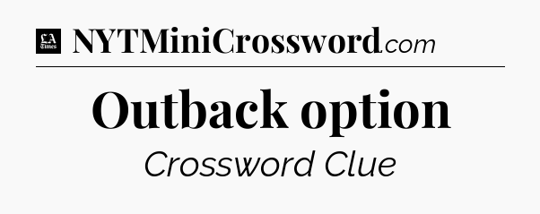 Outback option - LA Times Crossword