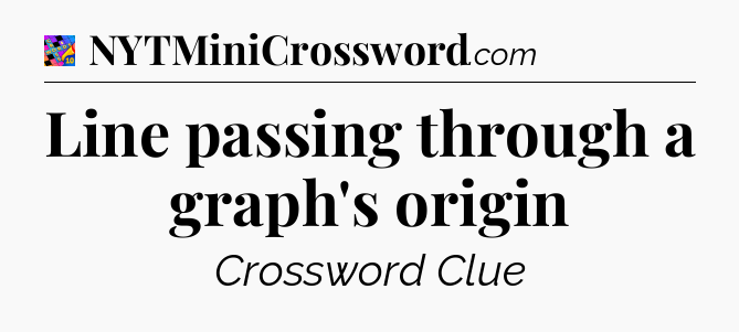 Line passing through a graph's origin Crossword Clue