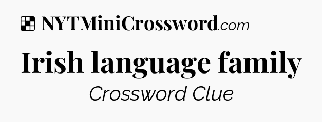 Solution: Irish language family - NYT Crossword