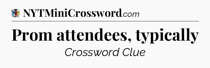 Prom attendees, typically Crossword Clue