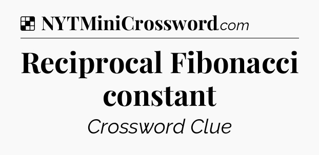 Solution: Reciprocal Fibonacci constant - NYT Crossword