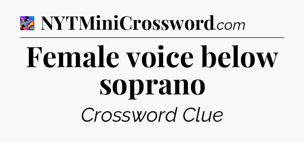 Female voice below soprano Crossword Clue