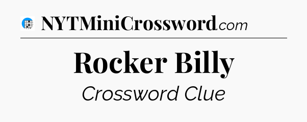Rocker Billy Crossword Clue
