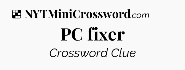 Solution: PC fixer - NYT Crossword