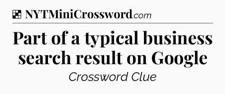 Solution: Part of a typical business search result on Google - NYT Crossword