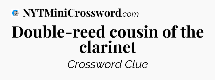 Double-reed cousin of the clarinet Crossword Clue