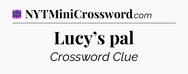 Lucy’s pal - Thomas Joseph Crossword