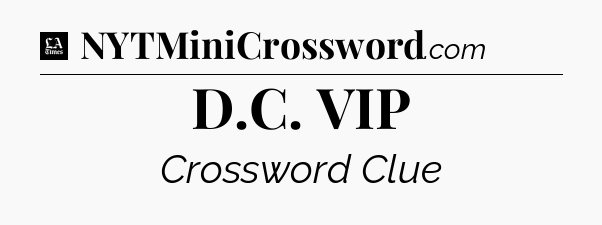D.C. VIP - LA Times Crossword