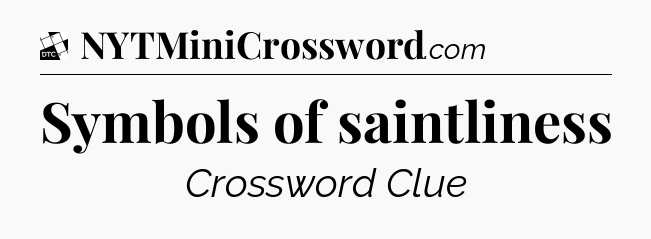 Symbols of saintliness - Daily Themed Mini Crossword