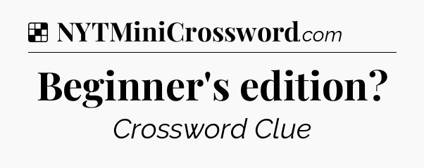 Solution: Beginner's edition - NYT Crossword