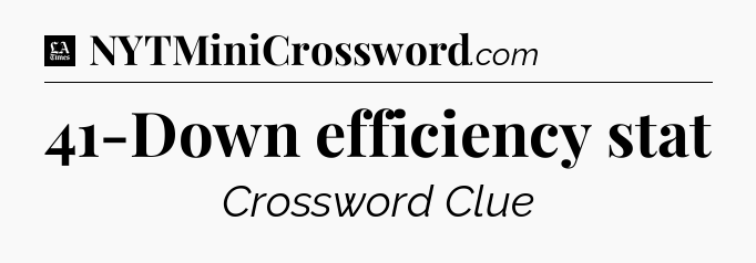 41-Down efficiency stat - LA Times Crossword