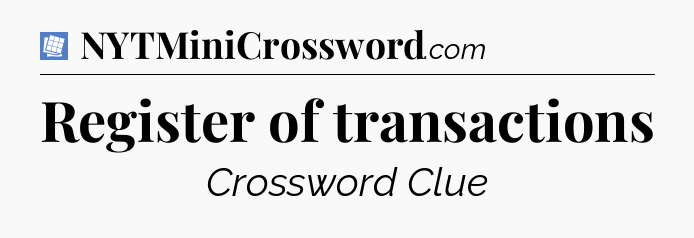 Register of transactions Puzzle Page Crossword Clue