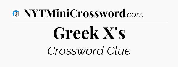 Greek X's Crossword Clue