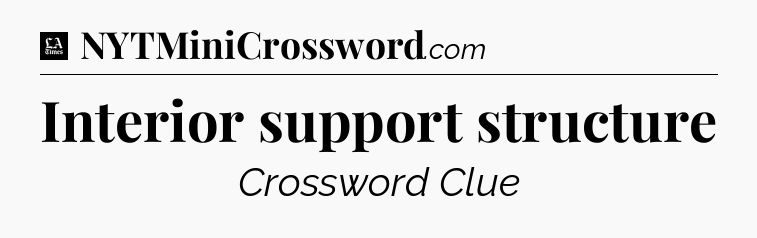 Interior support structure - LA Times Crossword