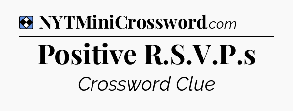 Solution: Positive R.S.V.P.s - NYT Mini Crossword