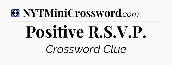 Solution: Positive R.S.V.P - NYT Mini Crossword