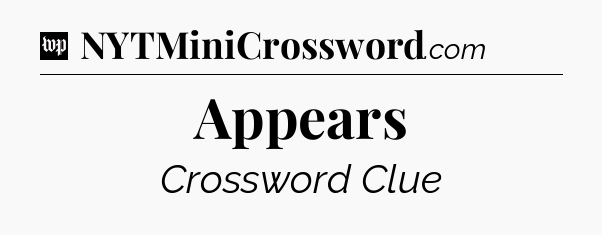 Appears Crossword Clue