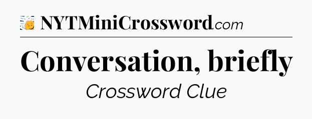 Conversation, briefly - 7 Little Words