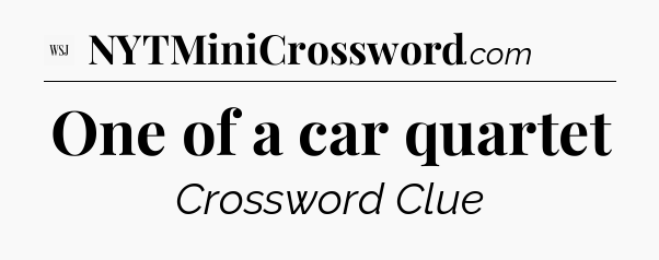 One of a car quartet - WSJ Crossword