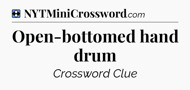 Solution: Open-bottomed hand drum - NYT Mini Crossword