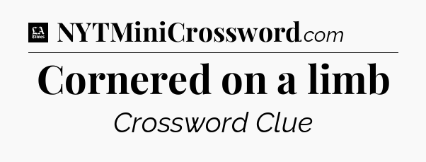 Cornered on a limb - LA Times Crossword
