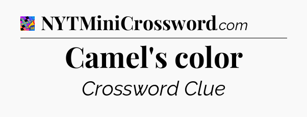 Camel's color Crossword Clue