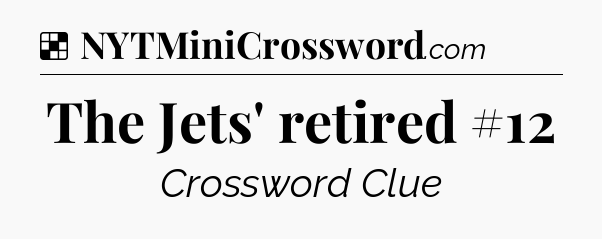 Solution: The Jets' retired #12 - NYT Crossword