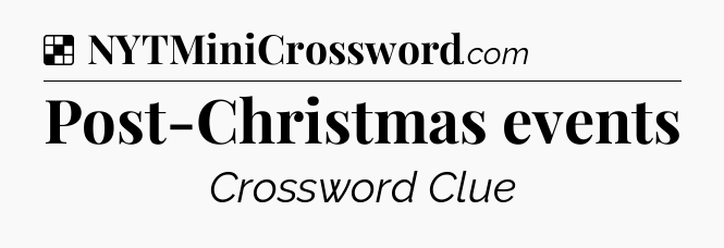 Solution: Post-Christmas events - NYT Crossword