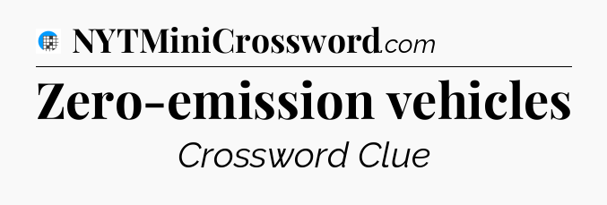 Zero-emission vehicles Crossword Clue