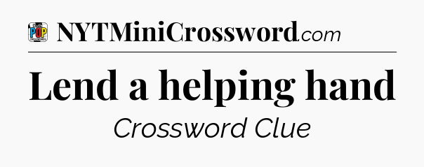 Lend a helping hand Crossword Clue