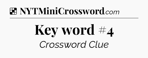 Solution: Key word #4 - NYT Crossword