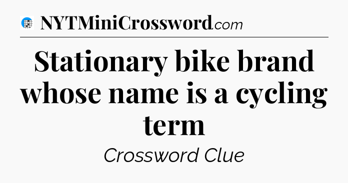 Stationary bike brand whose name is a cycling term Crossword Clue