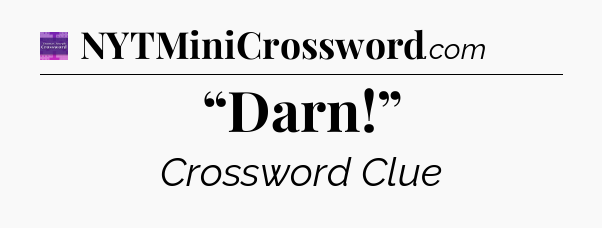 “Darn!” - Thomas Joseph Crossword