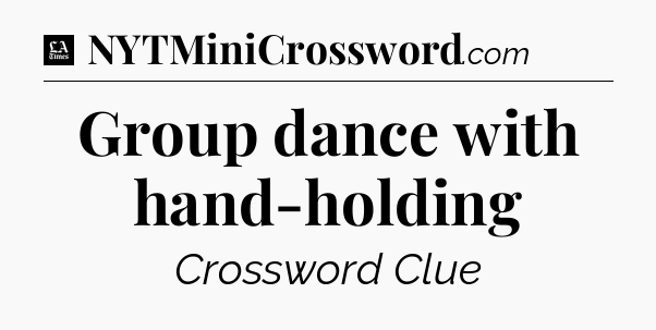 Group dance with hand-holding - LA Times Crossword