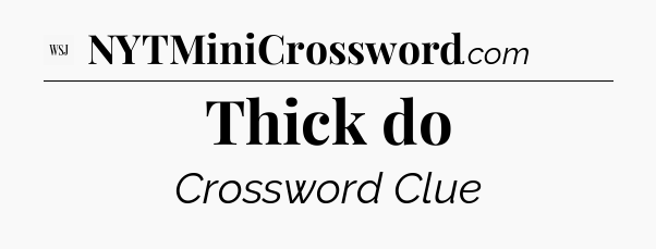 Thick do - WSJ Crossword
