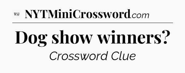 Dog show winners - WSJ Crossword