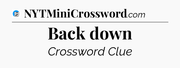 Back down Crossword Clue