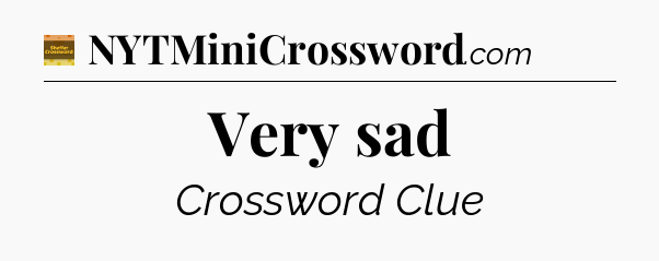 Very sad - Eugene Sheffer Crossword