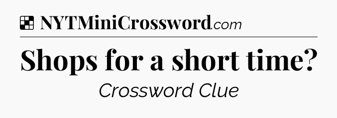 Solution: Shops for a short time - NYT Crossword