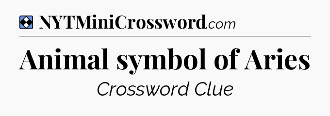 Solution: Animal symbol of Aries - NYT Mini Crossword