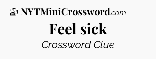 Feel sick - Daily Themed Classic Crossword
