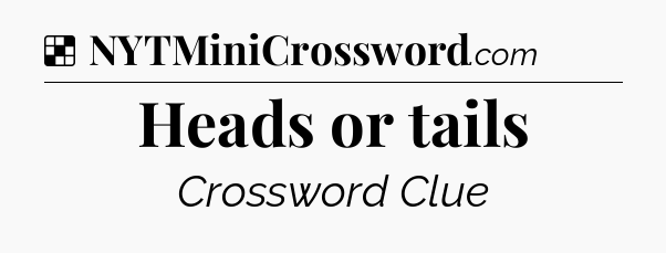 Solution: Heads or tails - NYT Crossword