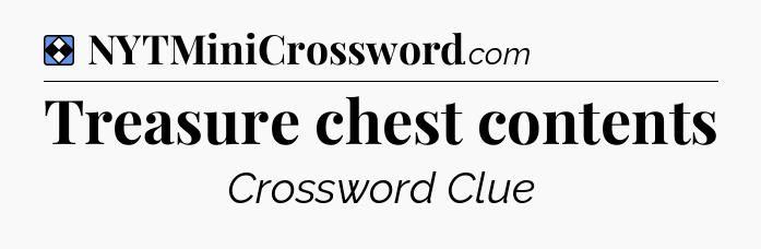Solution: Treasure chest contents - NYT Mini Crossword