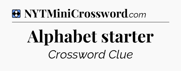 Solution: Alphabet starter - NYT Mini Crossword