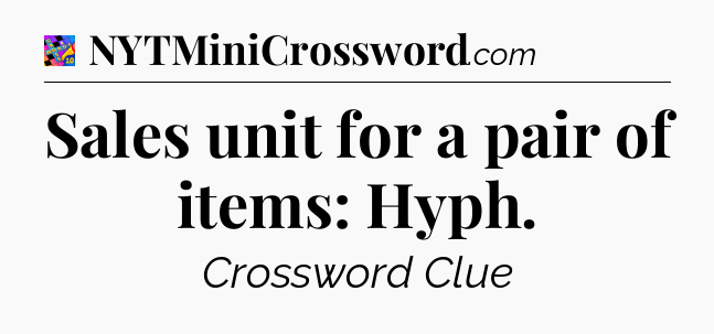 Sales unit for a pair of items: Hyph Crossword Clue