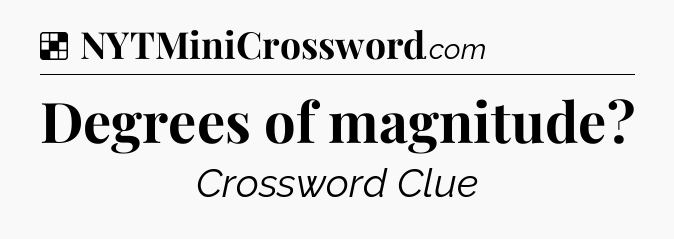 Solution: Degrees of magnitude - NYT Crossword