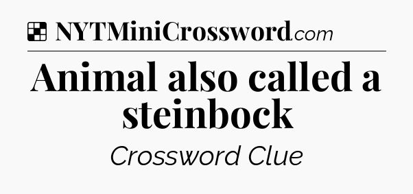 Solution: Animal also called a steinbock - NYT Crossword