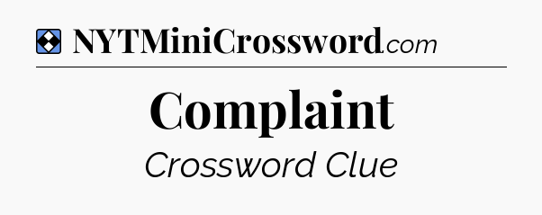 Solution: Complaint - NYT Mini Crossword