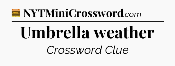 Umbrella weather - Eugene Sheffer Crossword