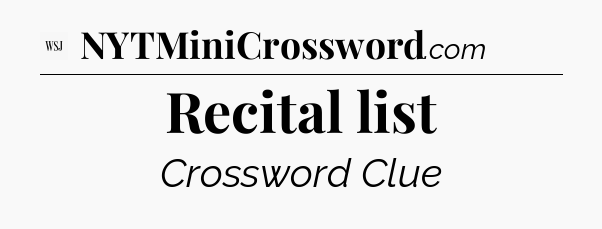 Recital list - WSJ Crossword